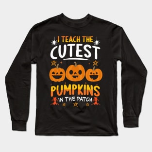 i teach the cutest pumpkins in the patch Long Sleeve T-Shirt